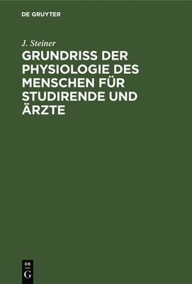 J Steiner - Grundriss Der Physiologie Des Menschen Für Studirende Und Ärzte, Inbunden