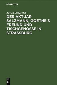 bokomslag Der Aktuar Salzmann, Goethe's Freund Und Tischgenosse in Straburg