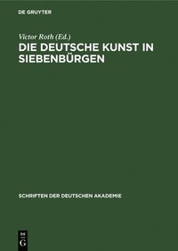 bokomslag Die deutsche Kunst in Siebenbrgen