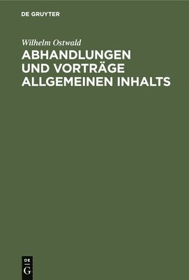 Abhandlungen Und Vortrge Allgemeinen Inhalts 1