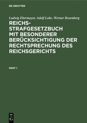 Ludwig Ebermayer, Adolf Lobe, Werner Rosenberg - Reichs-Strafgesetzbuch Mit Besonderer Berücksichtigung Der Rechtsprechung Des Reichsgerichts, Inbunden
