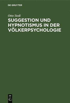Suggestion Und Hypnotismus in Der Vlkerpsychologie 1
