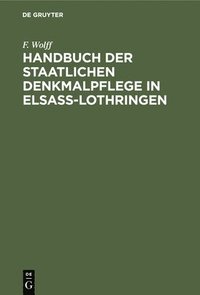 bokomslag Handbuch Der Staatlichen Denkmalpflege in Elsass-Lothringen