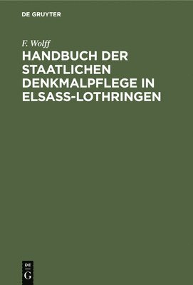 Handbuch Der Staatlichen Denkmalpflege in Elsass-Lothringen 1