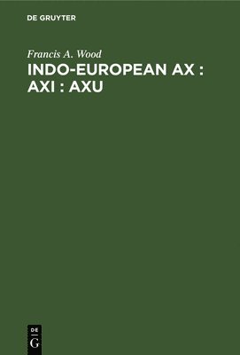 Indo-European ax : axi : axu 1