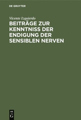 Beitrge Zur Kenntniss Der Endigung Der Sensiblen Nerven 1