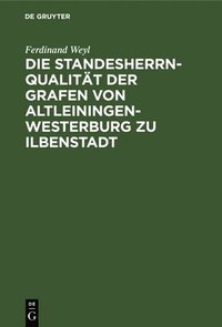 bokomslag Die Standesherrnqualitt Der Grafen Von Altleiningen-Westerburg Zu Ilbenstadt