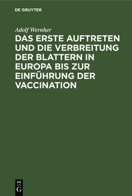 Adolf Wernher - Das Erste Auftreten Und Die Verbreitung Der Blattern in Europa Bis Zur Einführung Der Vaccination, Inbunden