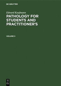 bokomslag Edward Kaufmann: Pathology for Students and Practitioners. Volume 3