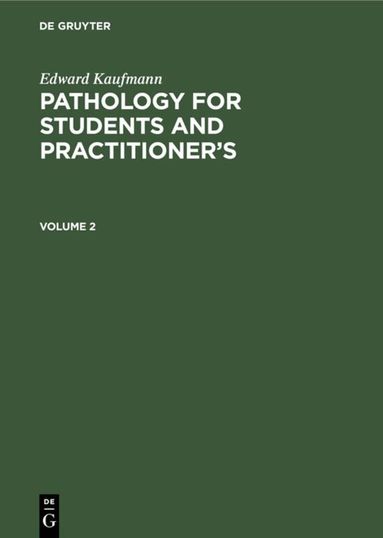 Edward Kaufmann - Edward Kaufmann: Pathology for Students and Practitioner’s. Volume 2, Inbunden