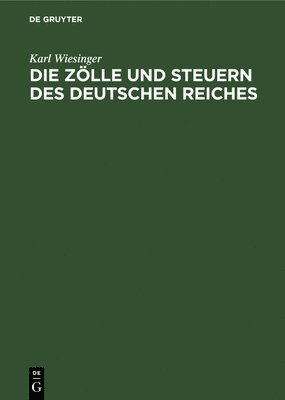 Die Zlle Und Steuern Des Deutschen Reiches 1