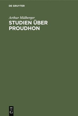 Arthur Mülberger - Studien Über Proudhon, Inbunden