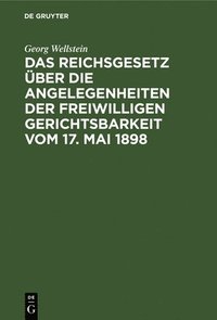 bokomslag Das Reichsgesetz ber Die Angelegenheiten Der Freiwilligen Gerichtsbarkeit Vom 17. Mai 1898