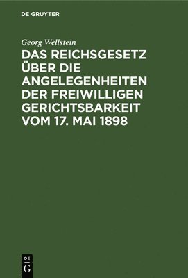 Das Reichsgesetz ber Die Angelegenheiten Der Freiwilligen Gerichtsbarkeit Vom 17. Mai 1898 1