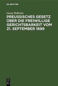 bokomslag Preußisches Gesetz Über Die Freiwillige Gerichtsbarkeit Vom 21. September 1899