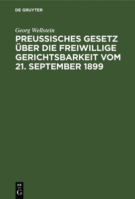 bokomslag Preußisches Gesetz Über Die Freiwillige Gerichtsbarkeit Vom 21. September 1899