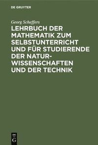 bokomslag Lehrbuch Der Mathematik Zum Selbstunterricht Und Für Studierende Der Naturwissenschaften Und Der Technik