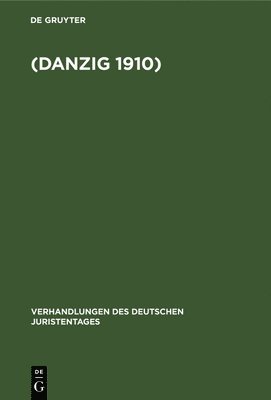 Degruyter - Verhandlungen Des Dreißigsten Deutschen Juristentagen (Danzig 1910.), Inbunden
