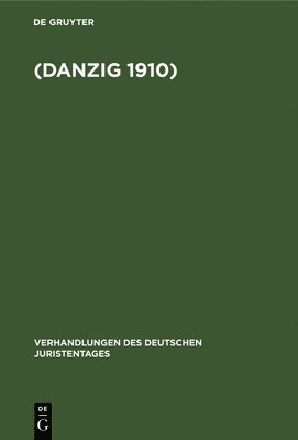 Verhandlungen Des Dreiigsten Deutschen Juristentagen (Danzig 1910.) 1