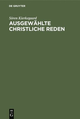 Sören Kierkegaard - Ausgewählte Christliche Reden, Inbunden