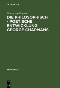 bokomslag Die Philosophisch - Poetische Entwicklung George Chapmans