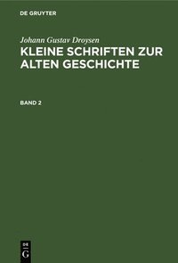 bokomslag Johann Gustav Droysen: Kleine Schriften Zur Alten Geschichte. Band 2