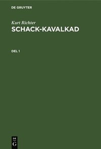bokomslag Kurt Richter: Schack-Kavalkad. del 1