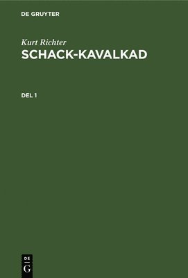 bokomslag Kurt Richter: Schack-Kavalkad. del 1