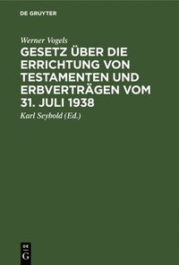 bokomslag Gesetz ber Die Errichtung Von Testamenten Und Erbvertrgen Vom 31. Juli 1938