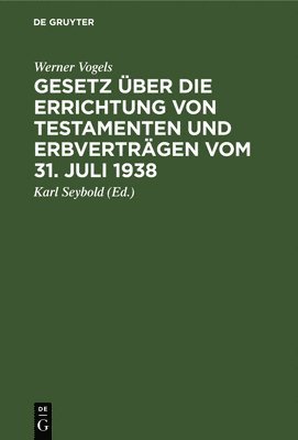 Gesetz ber Die Errichtung Von Testamenten Und Erbvertrgen Vom 31. Juli 1938 1