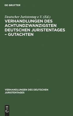 Verhandlungen Des Achtundzwanzigsten Deutschen Juristentages - Gutachten 1