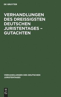 bokomslag Verhandlungen Des Dreiigsten Deutschen Juristentages - Gutachten