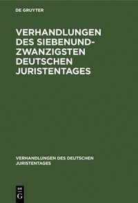 bokomslag Verhandlungen Des Siebenundzwanzigsten Deutschen Juristentages