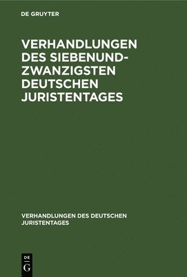 bokomslag Verhandlungen Des Siebenundzwanzigsten Deutschen Juristentages