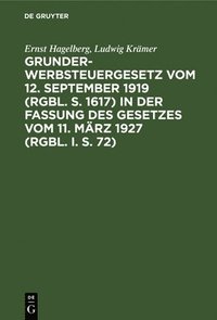 bokomslag Grunderwerbsteuergesetz Vom 12. September 1919 (Rgbl. S. 1617) in Der Fassung Des Gesetzes Vom 11. Mrz 1927 (Rgbl. I. S. 72)