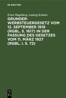 Grunderwerbsteuergesetz Vom 12. September 1919 (Rgbl. S. 1617) in Der Fassung Des Gesetzes Vom 11. Mrz 1927 (Rgbl. I. S. 72) 1