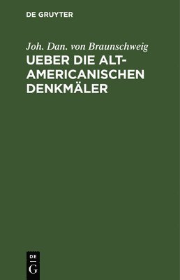 bokomslag Ueber Die Alt-Americanischen Denkmäler