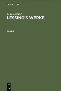 bokomslag G. E. Lessing: Lessing's Werke. Band 1