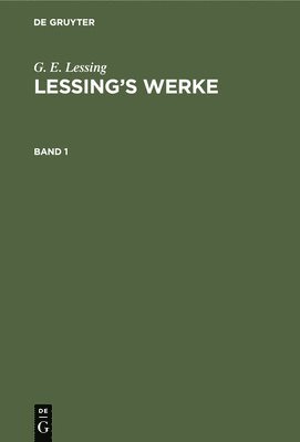 bokomslag G. E. Lessing: Lessing's Werke. Band 1