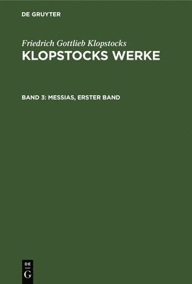 Friedrich Gottlieb Klopstocks - Messias, Erster Band, Inbunden