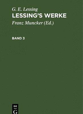 G. E. Lessing: Lessing's Werke. Band 3 1