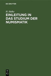 bokomslag Einleitung in Das Studium Der Numismatik