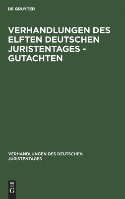Verhandlungen Des Elften Deutschen Juristentages - Gutachten