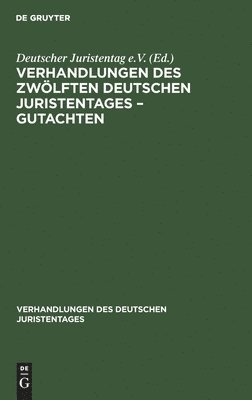 Verhandlungen Des Zwölften Deutschen Juristentages - Gutachten, Inbunden