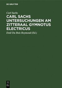 bokomslag Carl Sachs Untersuchungen Am Zitteraal Gymnotus Electricus