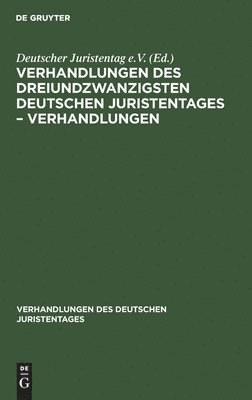 Degruyter - Verhandlungen Des Dreiundzwanzigsten Deutschen Juristentages - Verhandlungen, Inbunden