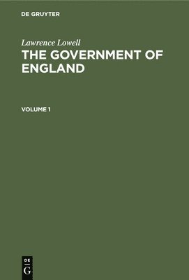 bokomslag Lawrence Lowell: The Government of England. Volume 1