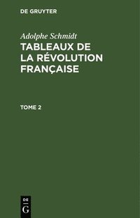 bokomslag Adolphe Schmidt: Tableaux de la Révolution Française. Tome 2