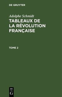 bokomslag Adolphe Schmidt: Tableaux de la Rvolution Franaise. Tome 2