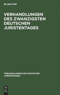 Degruyter - Verhandlungen Des Zwanzigsten Deutschen Juristentages, Inbunden